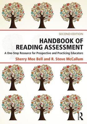 Handbook of Reading Assessment: A One-Stop Resource for Prospective and Practicing Educators - Bell, Sherry Mee, and McCallum, R. Steve