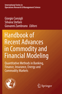 Handbook of Recent Advances in Commodity and Financial Modeling: Quantitative Methods in Banking, Finance, Insurance, Energy and Commodity Markets