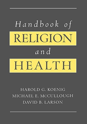 Handbook of Religion and Health - Koenig, Harold G, and McCullough, Michael E, PhD, and Larson, David B