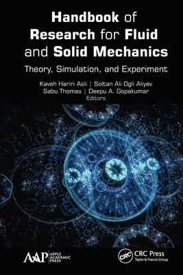 Handbook of Research for Fluid and Solid Mechanics: Theory, Simulation, and Experiment - Asli, Kaveh Hariri (Editor), and Ogli Aliyev, Soltan Ali (Editor), and Thomas, Sabu (Editor)