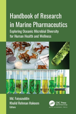 Handbook of Research in Marine Pharmaceutics: Exploring Oceanic Microbial Diversity for Human Health and Wellness - Faiyazuddin, MD (Editor), and Hakeem, Khalid Rehman (Editor)