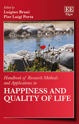 Handbook of Research Methods and Applications in Happiness and Quality of Life - Bruni, Luigino (Editor), and Porta, Pier Luigi (Editor)