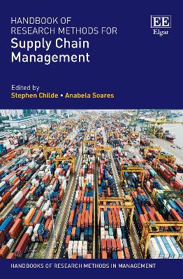 Handbook of Research Methods for Supply Chain Management - Childe, Stephen (Editor), and Soares, Anabela (Editor)