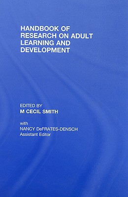 Handbook of Research on Adult Learning and Development - Smith, M Cecil (Editor), and Defrates-Densch Assistant Editor, Nancy (Editor)