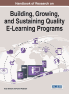 Handbook of Research on Building, Growing, and Sustaining Quality E-Learning Programs