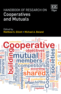 Handbook of Research on Cooperatives and Mutuals - Elliott, Matthew S (Editor), and Boland, Michael A (Editor)