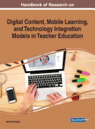 Handbook of Research on Digital Content, Mobile Learning, and Technology Integration Models in Teacher Education