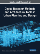 Handbook of Research on Digital Research Methods and Architectural Tools in Urban Planning and Design
