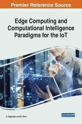 Handbook of Research on Edge Computing and Computational Intelligence Paradigms for the IoT - Nagarajan, G. (Editor), and Minu, R.I. (Editor)