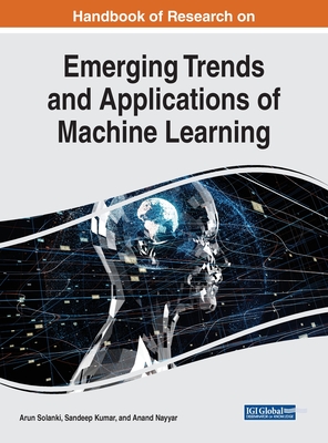 Handbook of Research on Emerging Trends and Applications of Machine Learning - Solanki, Arun (Editor), and Kumar, Sandeep (Editor), and Nayyar, Anand (Editor)