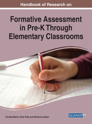 Handbook of Research on Formative Assessment in Pre-K Through Elementary Classrooms - Martin, Christie (Editor), and Polly, Drew (Editor), and Lambert, Richard (Editor)