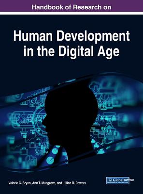 Handbook of Research on Human Development in the Digital Age - Bryan, Valerie C (Editor), and Musgrove, Ann T (Editor), and Powers, Jillian R (Editor)