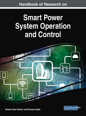 Handbook of Research on Smart Power System Operation and Control - Alhelou, Hassan Haes (Editor), and Hayek, Ghassan (Editor)