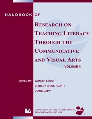 Handbook of Research on Teaching Literacy Through the Communicative and Visual Arts, Volume II - Flood, James, and Heath, Shirley Brice, and Lapp, Diane