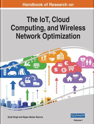 Handbook of Research on the IoT, Cloud Computing, and Wireless Network Optimization, 2 volume - Singh, Surjit (Editor), and Mohan Sharma, Rajeev (Editor)