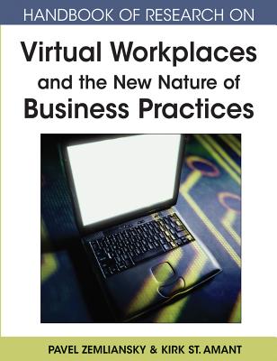 Handbook of Research on Virtual Workplaces and the New Nature of Business Practices - Zemliansky, Pavel