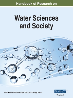 Handbook of Research on Water Sciences and Society, VOL 2 - Vaseashta, Ashok (Editor), and Duca, Gheorghe (Editor), and Travin, Sergey (Editor)