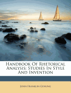 Handbook of Rhetorical Analysis: Studies in Style and Invention
