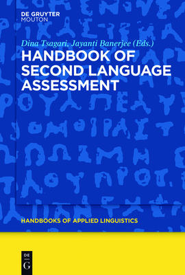 Handbook of Second Language Assessment - Tsagari, Dina (Editor), and Banerjee, Jayanti (Editor)