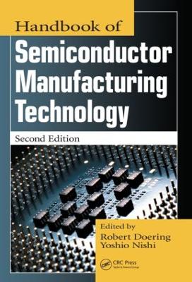 Handbook of Semiconductor Manufacturing Technology - Nishi, Yoshio (Editor), and Doering, Robert (Editor)