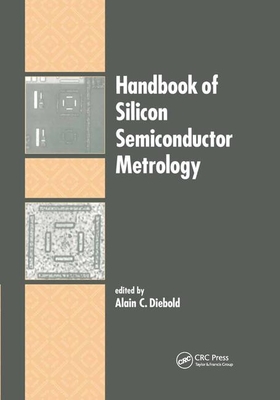 Handbook of Silicon Semiconductor Metrology - Diebold, Alain C. (Editor)