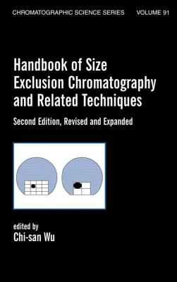 Handbook Of Size Exclusion Chromatography And Related Techniques: Revised And Expanded - Wu, Chi-San (Editor)