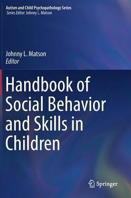 Handbook of Social Behavior and Skills in Children - Matson, Johnny L, PhD (Editor)