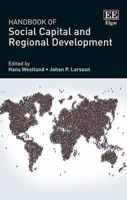 Handbook of Social Capital and Regional Development - Westlund, Hans (Editor), and Larsson, Johan P. (Editor)