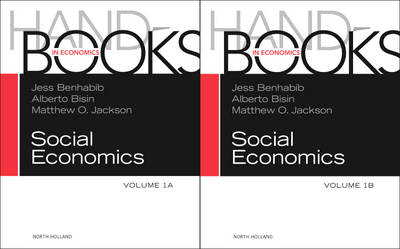 Handbook of Social Economics Set: 1a, 1b - Benhabib, Jess (Editor), and Jackson, Matthew O (Editor), and Bisin, Alberto (Editor)