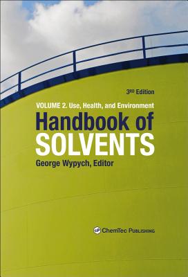 Handbook of Solvents, Volume 2: Volume 2: Use, Health, and Environment - Wypych, George (Editor)