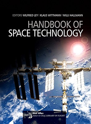 Handbook of Space Technology - Ley, Wilfried (Editor), and Wittmann, Klaus (Editor), and Hallmann, Willi (Editor)