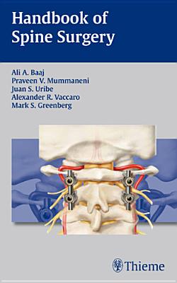 Handbook of Spine Surgery - Baaj, Ali A (Editor), and Mummaneni, Praveen V (Editor), and Uribe, Juan S (Editor)