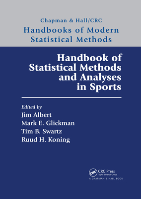 Handbook of Statistical Methods and Analyses in Sports - Albert, Jim (Editor), and Glickman, Mark E. (Editor), and Swartz, Tim B. (Editor)