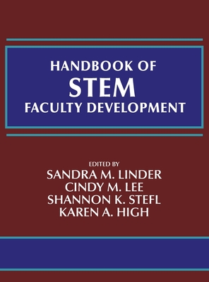 Handbook of STEM Faculty Development - Linder, Sandra M. (Editor), and Lee, Cindy M. (Editor), and Stefl, Shannon K. (Editor)