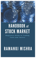 Handbook of Stock Market: Beginners Guide to Trading Tools and Tactics