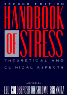 Handbook of Stress: Theoretical and Clinical Aspects - Goldberger, Leo (Editor), and Breznitz, Shlomo (Editor)