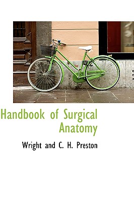 Handbook of Surgical Anatomy - And C H Preston, Wright