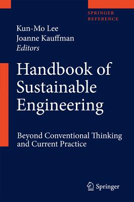 Handbook of Sustainable Engineering - Kauffman, Joanne (Editor), and Lee, Kun Mo (Editor)