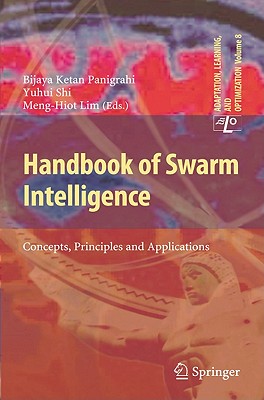 Handbook of Swarm Intelligence: Concepts, Principles and Applications - Panigrahi, Bijaya Ketan (Editor), and Shi, Yuhui (Editor), and Lim, Meng-Hiot (Editor)