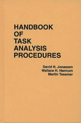 Handbook of Task Analysis Procedures - Hannum, Wallace, and Jonassen, David H, and Tessmer, Martin