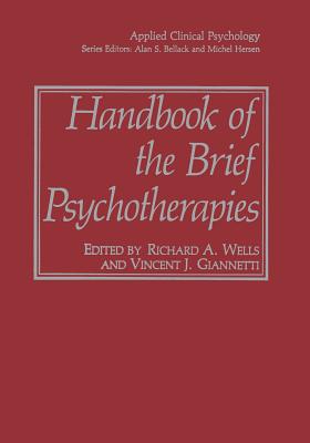 Handbook of the Brief Psychotherapies - Wells, Richard A (Editor), and Giannetti, Vincent J (Editor)