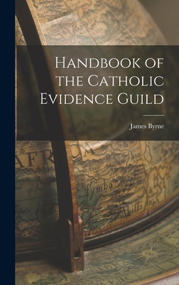 Handbook of the Catholic Evidence Guild - Byrne, James