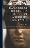 Handbook of the Cesnola Collection of Antiquities From Cyprus