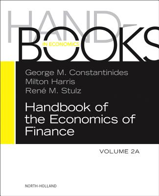 Handbook of the Economics of Finance: Corporate Finance Volume 2a - Constantinides, George M (Editor), and Harris, Milton (Editor), and Stulz, Rene M (Editor)