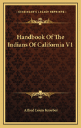 Handbook of the Indians of California V1