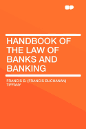 Handbook of the Law of Banks and Banking