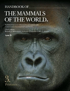 Handbook of the Mammals of the World: Primates - Mittermeier, Russell A. (Editor), and Rylands, Anthony B. (Editor), and Wilson, Don E. (Editor)