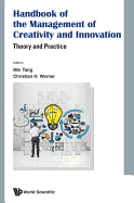 Handbook of the Management of Creativity and Innovation: Theory and Practice