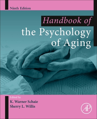 Handbook of the Psychology of Aging - Schaie, K Warner, and Willis, Sherry L