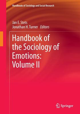 Handbook of the Sociology of Emotions: Volume II - Stets, Jan E (Editor), and Turner, Jonathan H (Editor)